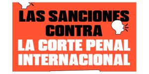 Las sanciones contra la Corte Penal Internacional y la respuesta ...